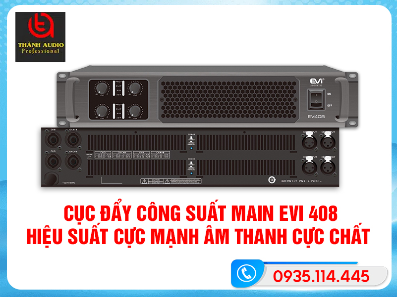 Cục Đẩy Công Suất Main Evi 408 – Hiệu Suất Cực Mạnh Âm Thanh Cực Chất