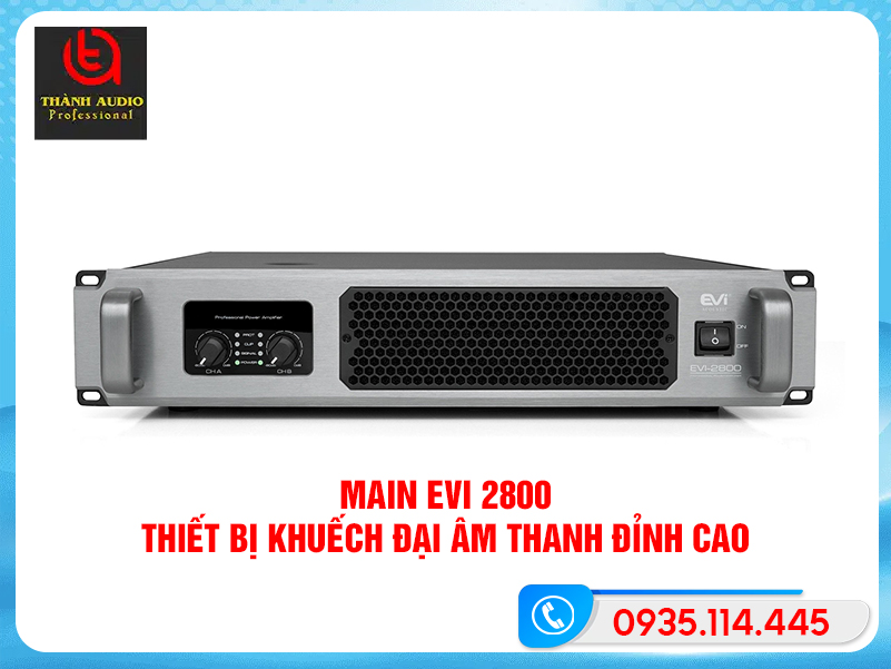 Main Evi 2800 – Thiết Bị Khuếch Đại Âm Thanh Đỉnh Cao